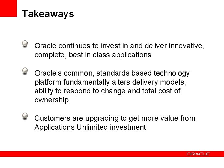 Takeaways Oracle continues to invest in and deliver innovative, complete, best in class applications