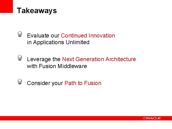 Takeaways Evaluate our Continued Innovation in Applications Unlimited Leverage the Next Generation Architecture with