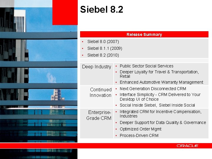 Siebel 8. 2 Release Summary • Siebel 8. 0 (2007) • Siebel 8. 1.