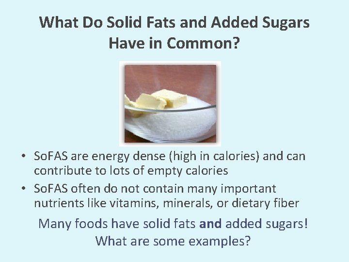 What Do Solid Fats and Added Sugars Have in Common? • So. FAS are