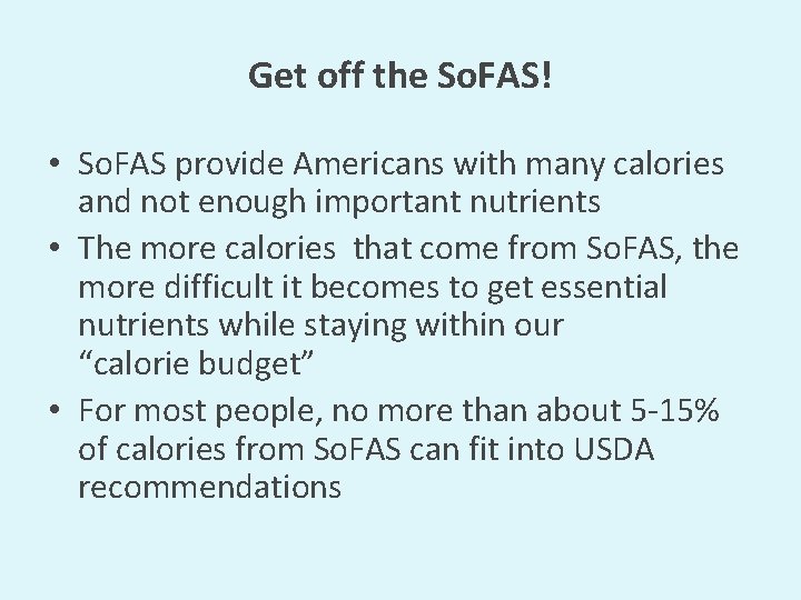 Get off the So. FAS! • So. FAS provide Americans with many calories and