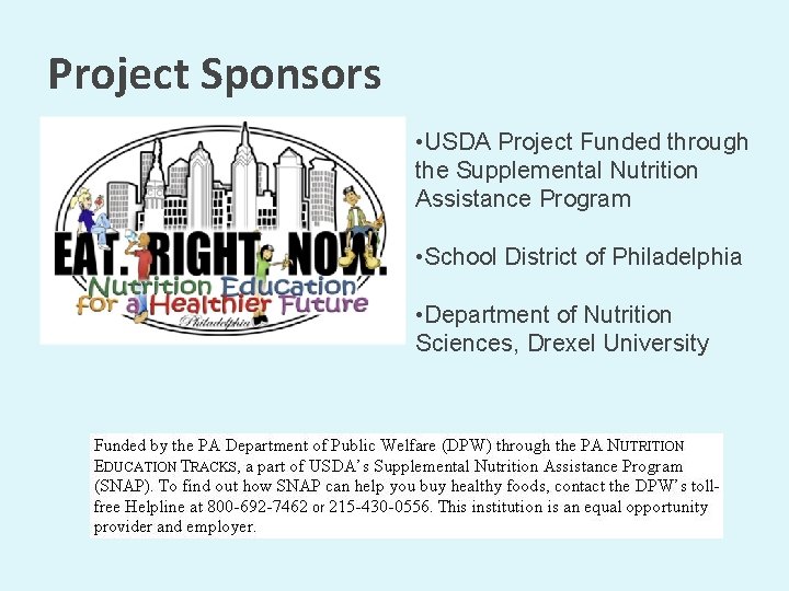 Project Sponsors • USDA Project Funded through the Supplemental Nutrition Assistance Program • School