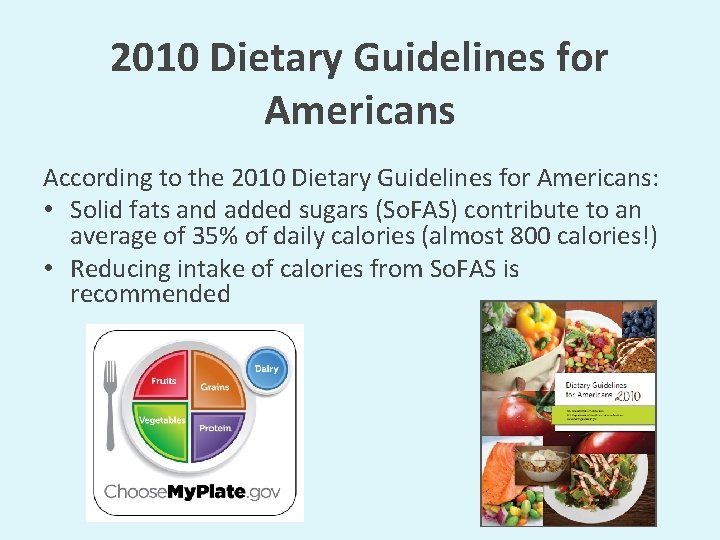 2010 Dietary Guidelines for Americans According to the 2010 Dietary Guidelines for Americans: •
