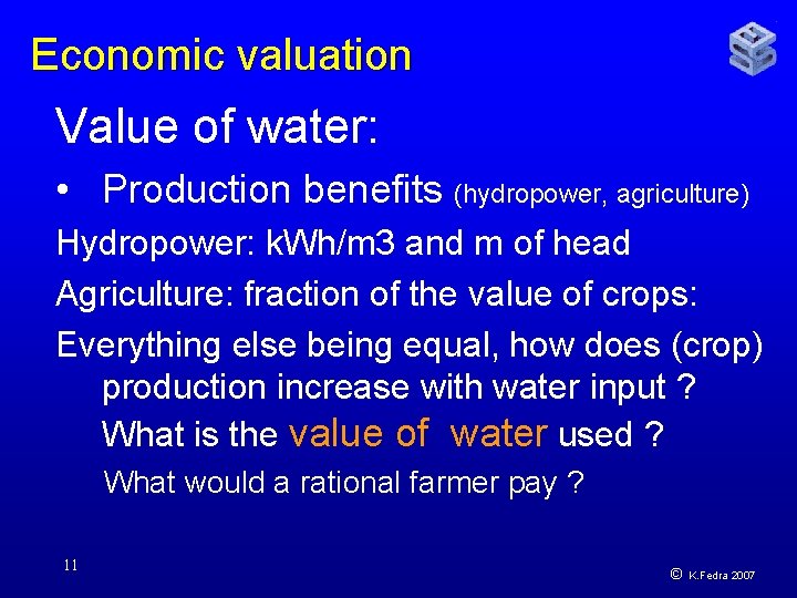 Economic valuation Value of water: • Production benefits (hydropower, agriculture) Hydropower: k. Wh/m 3
