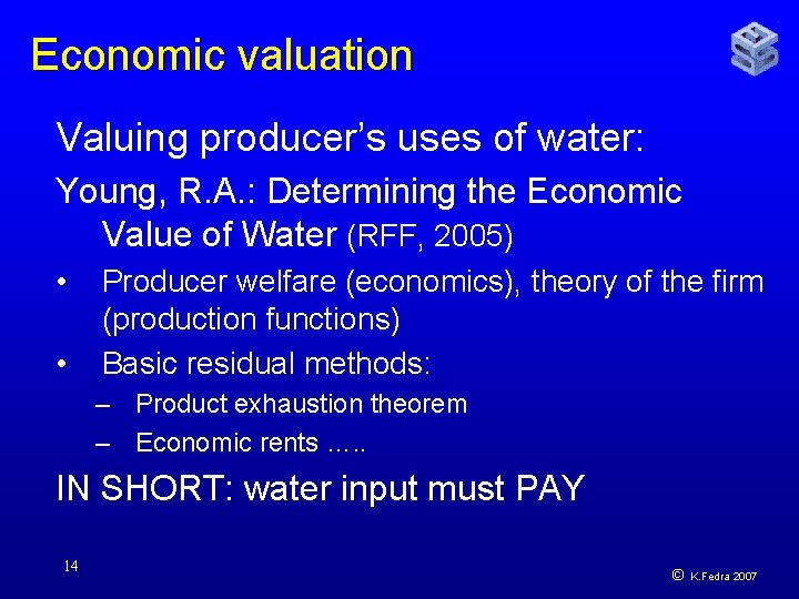 Economic valuation Valuing producer’s uses of water: Young, R. A. : Determining the Economic