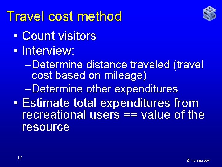 Travel cost method • Count visitors • Interview: – Determine distance traveled (travel cost