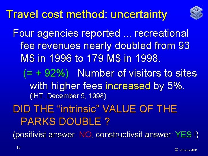 Travel cost method: uncertainty Four agencies reported. . . recreational fee revenues nearly doubled