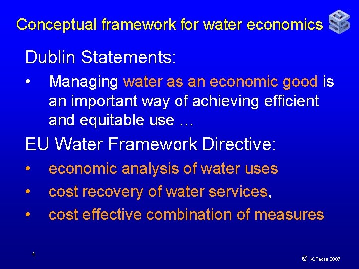 Conceptual framework for water economics Dublin Statements: • Managing water as an economic good