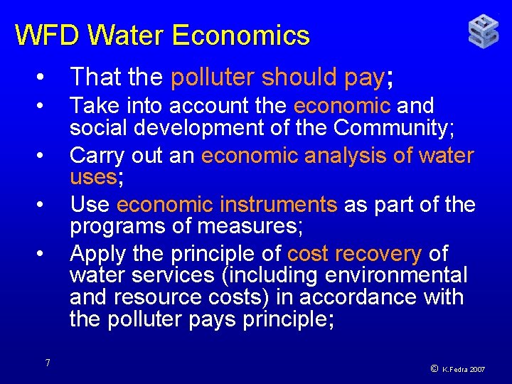 WFD Water Economics • That the polluter should pay; • Take into account the