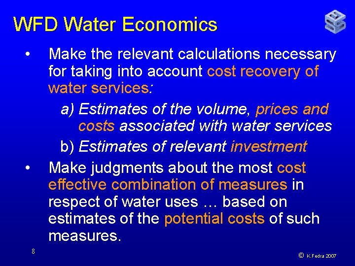 WFD Water Economics • Make the relevant calculations necessary for taking into account cost