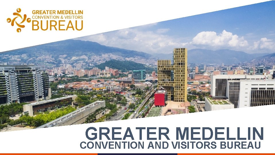 GREATER MEDELLIN CONVENTION AND VISITORS BUREAU 