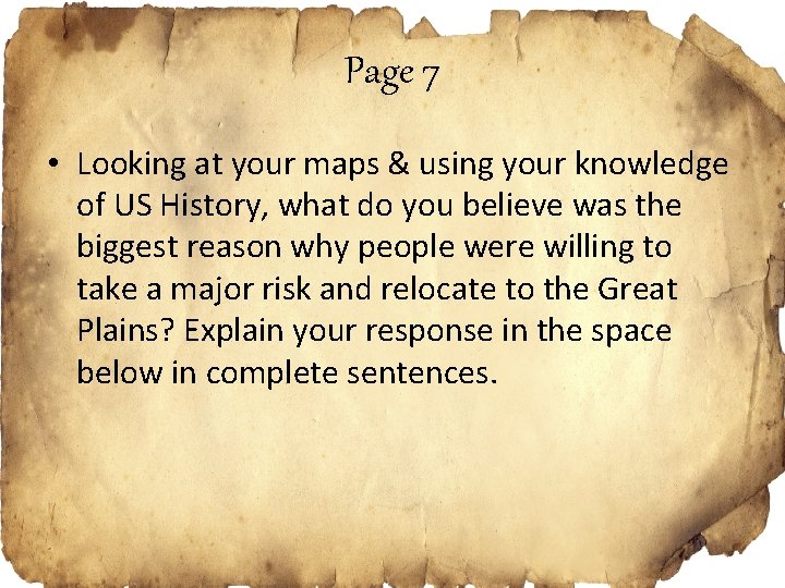 Page 7 • Looking at your maps & using your knowledge of US History,