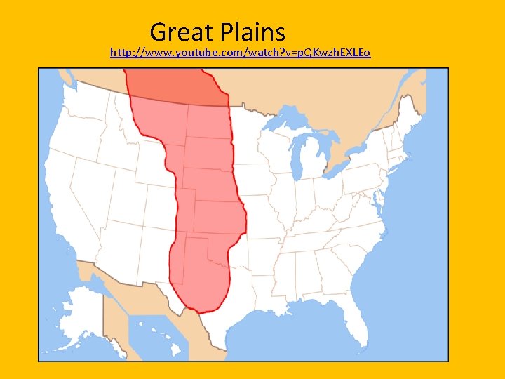 Great Plains http: //www. youtube. com/watch? v=p. QKwzh. EXLEo 