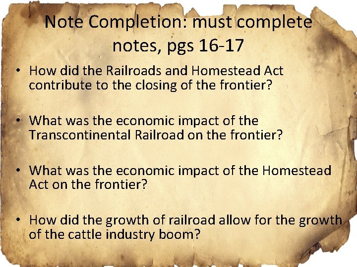 Note Completion: must complete notes, pgs 16 -17 • How did the Railroads and