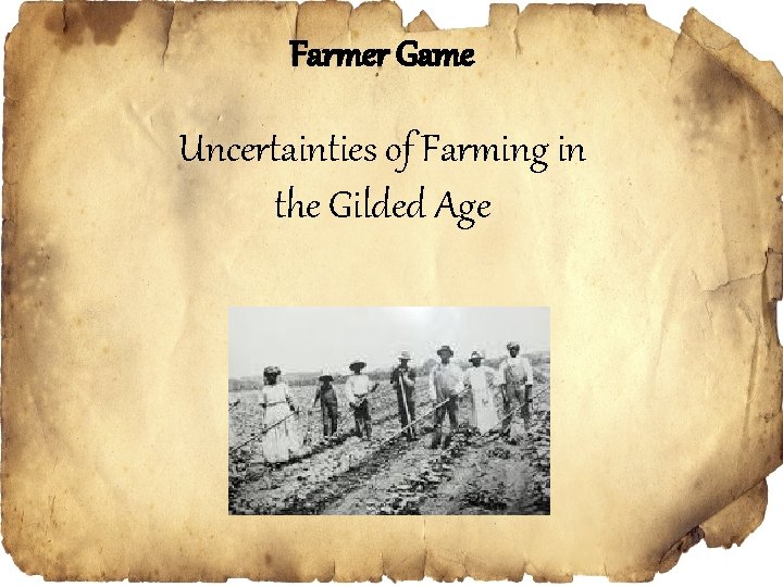Farmer Game Uncertainties of Farming in the Gilded Age 