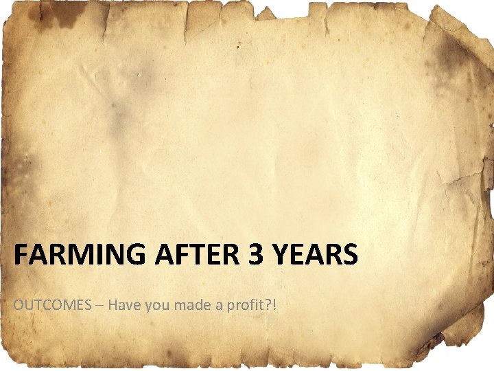 FARMING AFTER 3 YEARS OUTCOMES – Have you made a profit? ! 