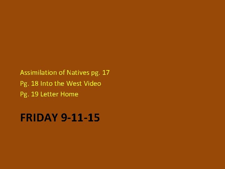 Assimilation of Natives pg. 17 Pg. 18 Into the West Video Pg. 19 Letter