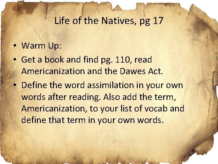 Life of the Natives, pg 17 • Warm Up: • Get a book and