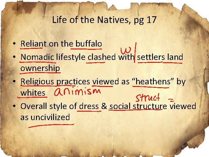 Life of the Natives, pg 17 • Reliant on the buffalo • Nomadic lifestyle