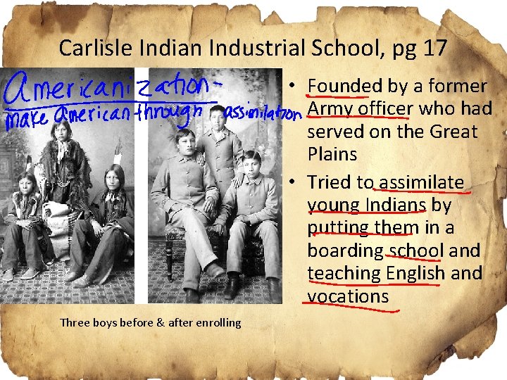 Carlisle Indian Industrial School, pg 17 • Founded by a former Army officer who