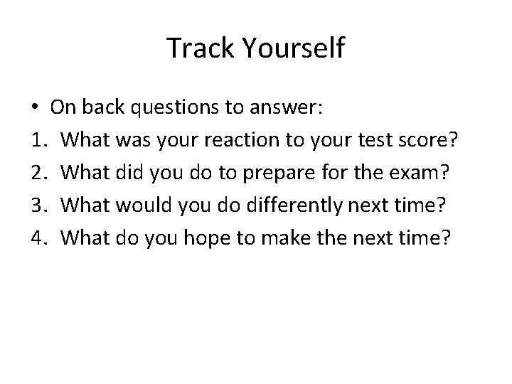 Track Yourself • On back questions to answer: 1. What was your reaction to