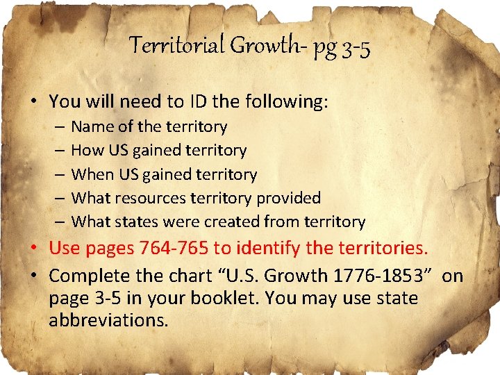 Territorial Growth- pg 3 -5 • You will need to ID the following: –