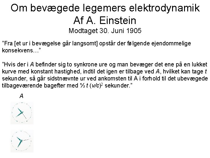 Om bevægede legemers elektrodynamik Af A. Einstein Modtaget 30. Juni 1905 ”Fra [et ur