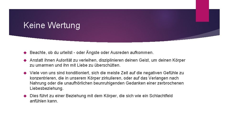 Keine Wertung Beachte, ob du urteilst - oder Ängste oder Ausreden aufkommen. Anstatt ihnen