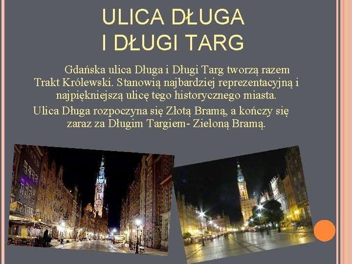 ULICA DŁUGA I DŁUGI TARG Gdańska ulica Długa i Długi Targ tworzą razem Trakt