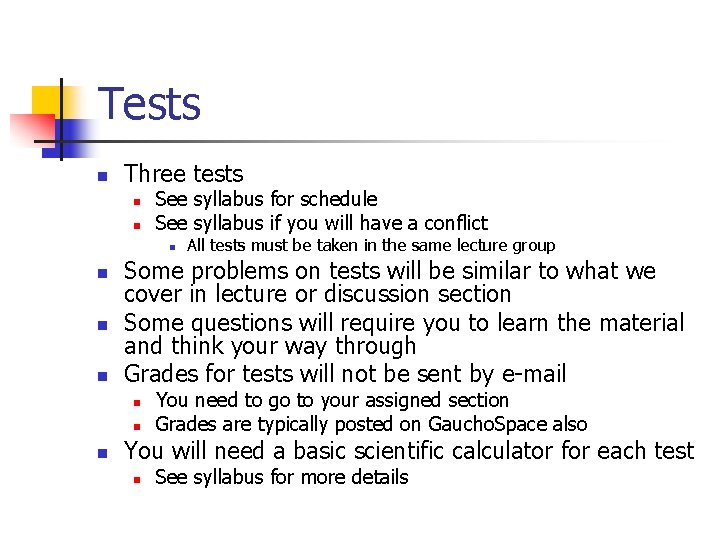 Tests n Three tests n n See syllabus for schedule See syllabus if you