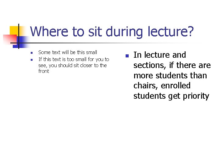 Where to sit during lecture? n n Some text will be this small If
