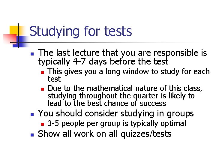 Studying for tests n The last lecture that you are responsible is typically 4