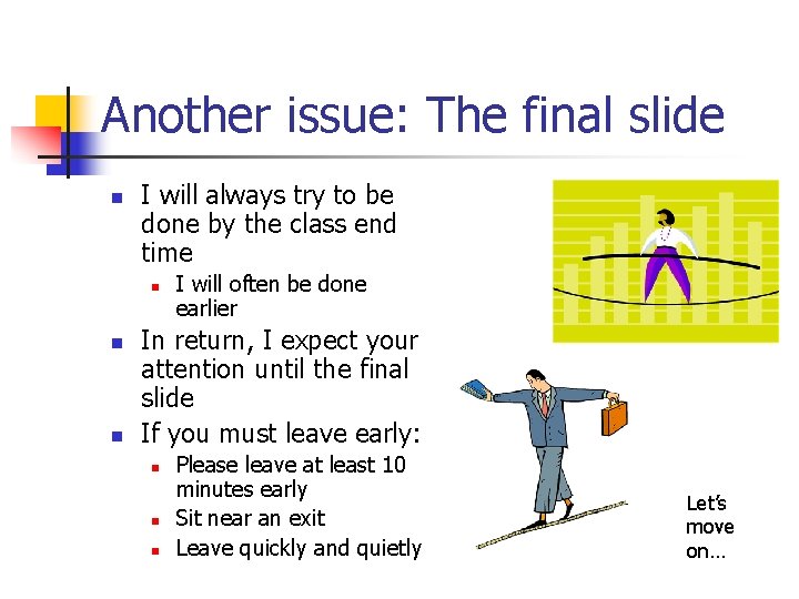 Another issue: The final slide n I will always try to be done by