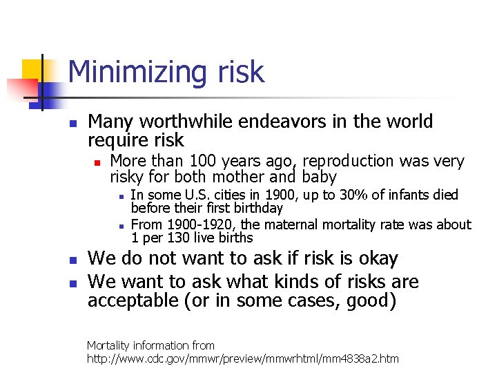 Minimizing risk n Many worthwhile endeavors in the world require risk n More than