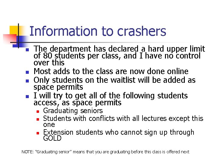 Information to crashers n n The department has declared a hard upper limit of
