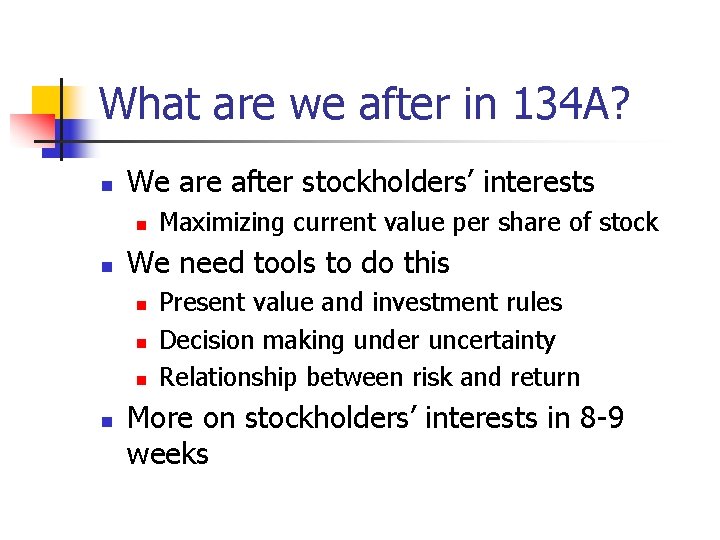 What are we after in 134 A? n We are after stockholders’ interests n
