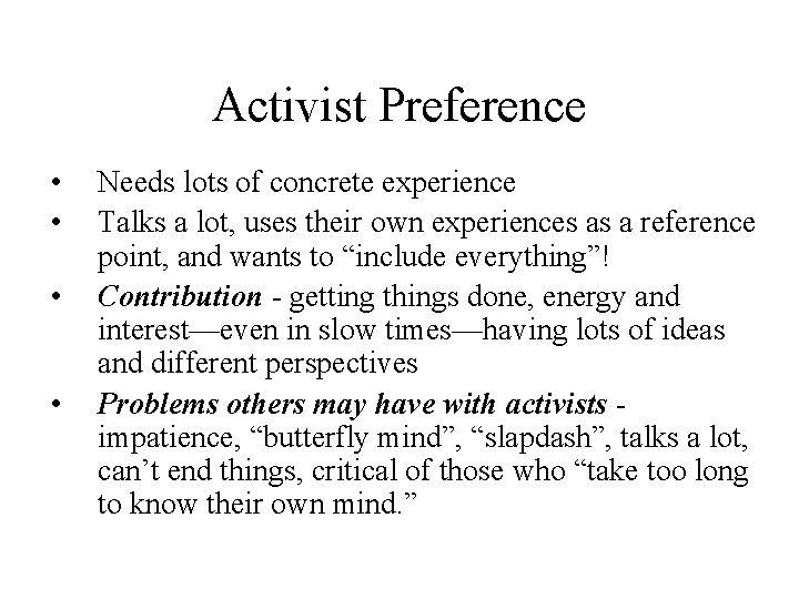 Activist Preference • • Needs lots of concrete experience Talks a lot, uses their