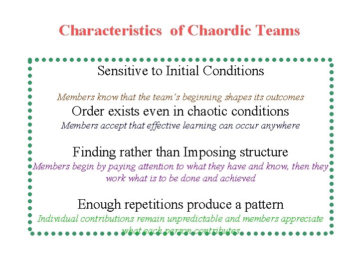 Characteristics of Chaordic Teams Sensitive to Initial Conditions Members know that the team’s beginning