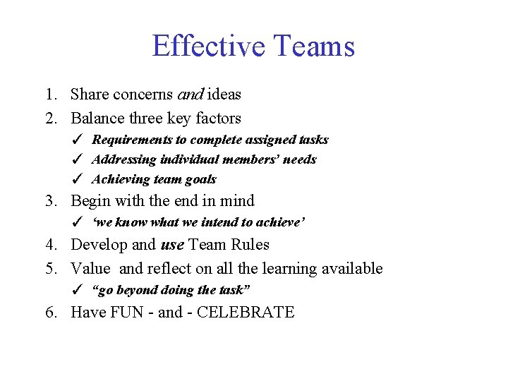 Effective Teams 1. Share concerns and ideas 2. Balance three key factors ✓ Requirements