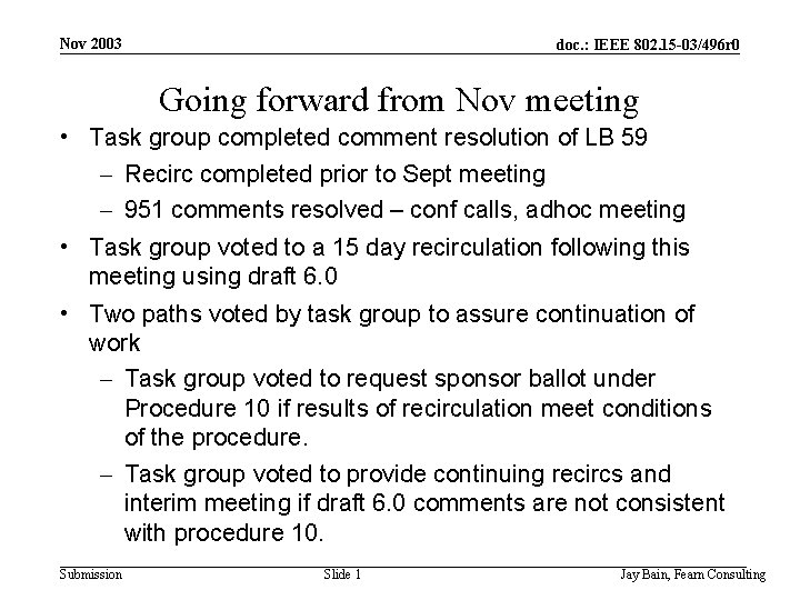 Nov 2003 doc. : IEEE 802. 15 -03/496 r 0 Going forward from Nov