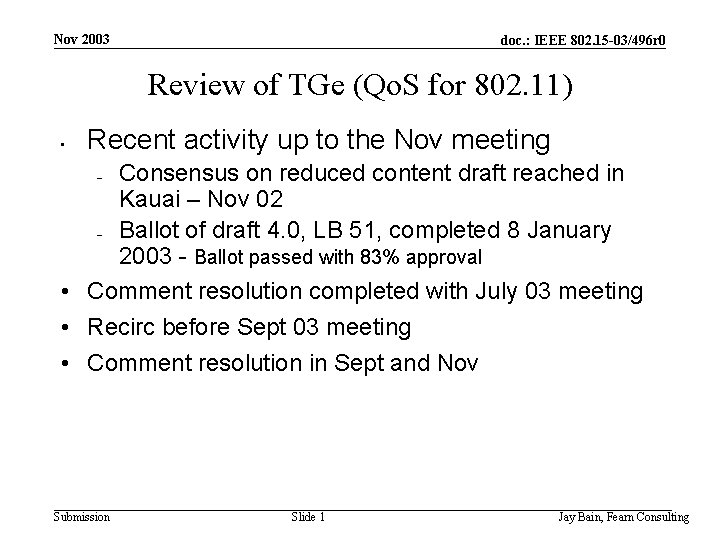 Nov 2003 doc. : IEEE 802. 15 -03/496 r 0 Review of TGe (Qo.