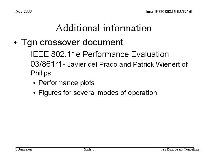 Nov 2003 doc. : IEEE 802. 15 -03/496 r 0 Additional information • Tgn