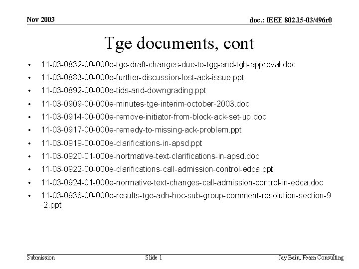 Nov 2003 doc. : IEEE 802. 15 -03/496 r 0 Tge documents, cont •