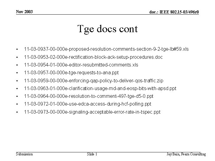 Nov 2003 doc. : IEEE 802. 15 -03/496 r 0 Tge docs cont •