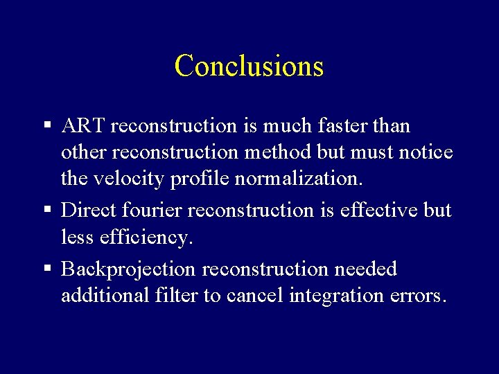 Conclusions § ART reconstruction is much faster than other reconstruction method but must notice