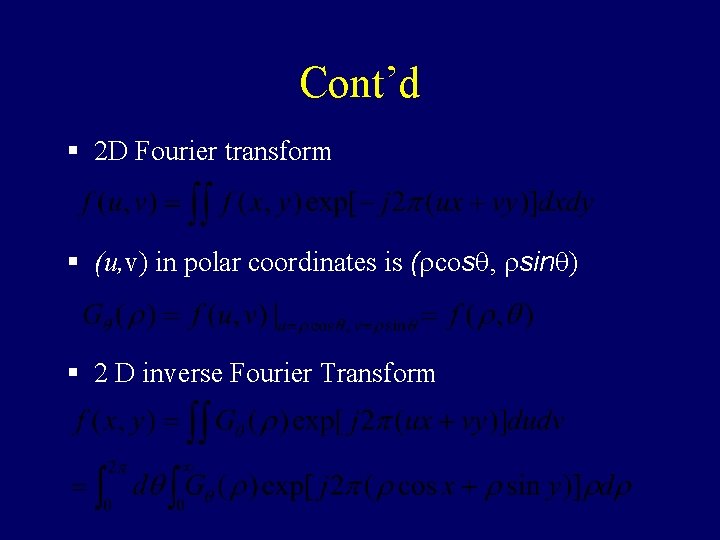 Cont’d § 2 D Fourier transform § (u, v) in polar coordinates is (rcosq,