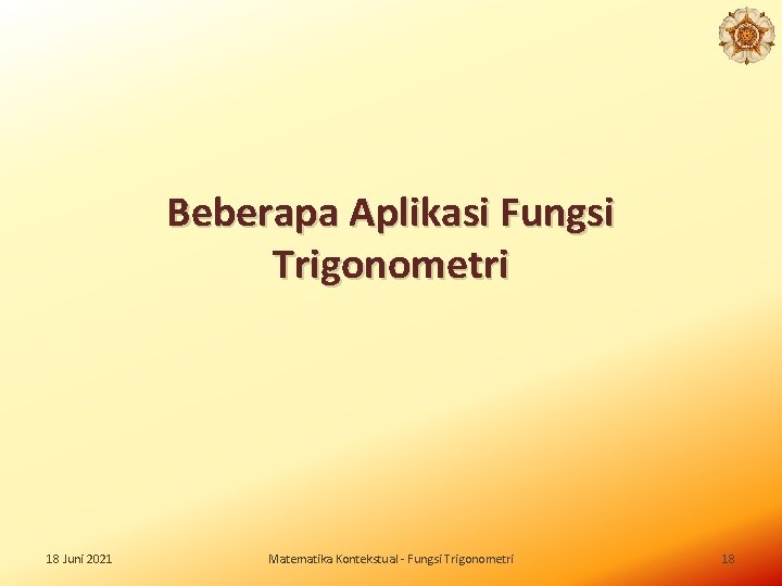 Beberapa Aplikasi Fungsi Trigonometri 18 Juni 2021 Matematika Kontekstual - Fungsi Trigonometri 18 