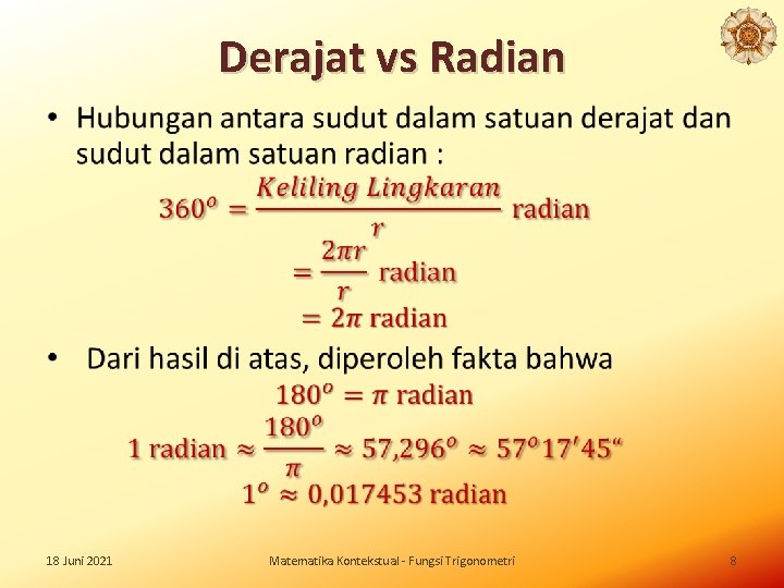 Derajat vs Radian • 18 Juni 2021 Matematika Kontekstual - Fungsi Trigonometri 8 