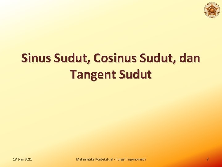 Sinus Sudut, Cosinus Sudut, dan Tangent Sudut 18 Juni 2021 Matematika Kontekstual - Fungsi