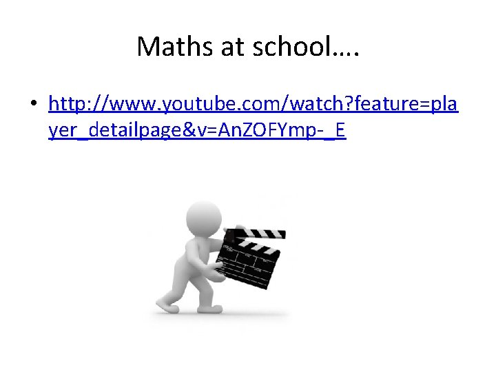 Maths at school…. • http: //www. youtube. com/watch? feature=pla yer_detailpage&v=An. ZOFYmp-_E 